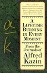 Alfred Kazin, Kazin Alfred - A Lifetime Burning in Every Moment