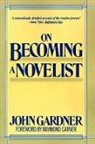 John C Gardner, John C. Gardner, Gardner John - ON BECOMING A NOVELIST