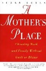 Susan Chira - A Mother's Place