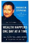 Brooke M Stephens, Brooke M. Stephens - Wealth Happens One Day at a Time