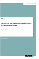S Beier, S. Beier - Inklusions- und Exklusionsmechanismen in Facebook-Gruppen