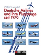 Wolfgang Mendorf - Deutsche Airlines und ihre Flugzeuge seit 1970