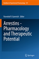 Vsevolod V. Gurevich, Vsevolo V Gurevich, Vsevolod V Gurevich - Arrestins - Pharmacology and Therapeutic Potential