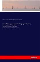 Franz Bratranek, Franz T Bratranek, Franz T. Bratranek, Johann Wolfgang von Goethe - Neue Mitteilungen aus Johann Wolfgang von Goethes handschriftlichem Nachlass
