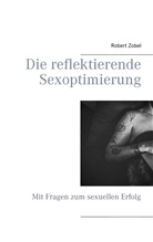 Robert Zobel - Die reflektierende Sexoptimierung
