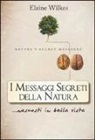 Elaine Wilkes - I messaggi segreti della natura... nascosti in bella vista