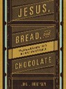 John J. Thompson - Jesus, Bread, and Chocolate