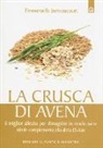 Emmanuelle Jumeaucourt - La crusca di avena. Il miglior alleato per dimagrire in modo sano. Ideale complemento alla dieta Dukan