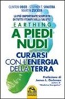 Clinton Ober, Stephen T. Sinatra, Martin Zucker - Earthing a piedi nudi. Curarsi con l'energia della terra. La più importante scoperta di tutti i tempi sulla salute?