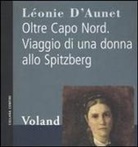 Léonie d'Aunet, A. Grillo - Oltre Capo Nord. Viaggio di una donna allo Spitzberg