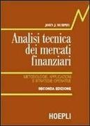 John J. Murphy - Analisi tecnica dei mercati finanziari. Metodologie, applicazioni e strategie operative