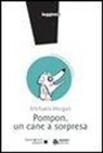 Michaela Morgan - Pompon. Un cane a sorpresa