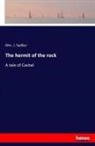 J. Sadlier, Mrs J Sadlier, Mrs. J. Sadlier - The hermit of the rock