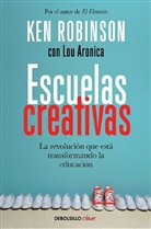 Ken Robinson - Escuelas creativas; Creative Schools: The Grassroots Revolution That