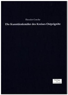 Theodor Goecke - Die Kunstdenkmäler des Kreises Ostprignitz