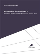 Ulrich Wünsch - Atmosphären des Populären. Bd.2