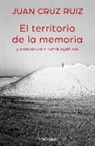 Juan Cruz Ruiz - El territorio de la memoria