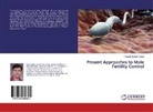 Prakash Chandra Gupta - Present Approaches to Male Fertility Control