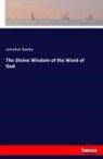 Jonathan Bayley - The Divine Wisdom of the Word of God