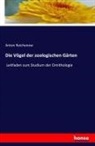 Anton Reichenow - Die Vögel der zoologischen Gärten