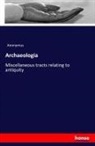 Anonym, Anonymus - Archaeologia