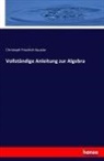 Christoph Friedrich Kausler - Vollständige Anleitung zur Algebra