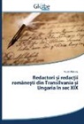 Ru¿e¿ R¿ducu, Ru e Raducu, Ru¿e¿ Raducu - Redactori i redac ii române ti din Transilvania i Ungaria în sec XIX