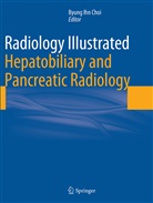 Byung Ihn Choi, Byun Ihn Choi, Byung Ihn Choi - Radiology Illustrated: Hepatobiliary and Pancreatic Radiology