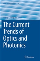Cheng-Chun Lee, Cheng-Chung Lee - The Current Trends of Optics and Photonics