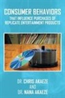 Chris/ Akaeze Akaeze, Chris, Dr. Chris, Dr. Nana, Nana - Consumer Behaviors That Influence Purchases of Replicate