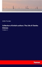 John Forster - Collection of british authors: The Life of Charles Dickens