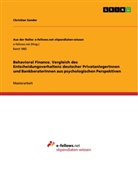 Christian Sander - Behavioral Finance. Vergleich des Entscheidungsverhaltens deutscher PrivatanlegerInnen und BankberaterInnen aus psychologischen Perspektiven