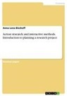 Anna Lena Bischoff - Action research and interactive methods. Introduction to planning a research project