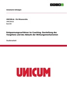 Annemarie Schwigon - Entspannungsverfahren im Coaching. Darstellung des Vorgehens und des Ablaufs der Wirkungsmechanismen