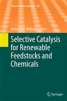Kennet M Nicholas, Kenneth M Nicholas, Kenneth M. Nicholas - Selective Catalysis for Renewable Feedstocks and Chemicals