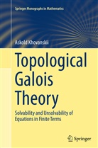 Askold Khovanskii - Topological Galois Theory