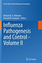 Michae B A Oldstone, Michael B A Oldstone, Richard W. Compans, Michael B. A. Oldstone, W Compans, W Compans - Influenza Pathogenesis and Control - Volume II