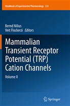 Flockerzi, Flockerzi, Veit Flockerzi, Bern Nilius, Bernd Nilius - Mammalian Transient Receptor Potential (TRP) Cation Channels