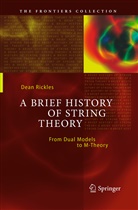 Dean Rickles - A Brief History of String Theory