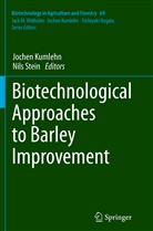 Joche Kumlehn, Jochen Kumlehn, Horst Lörz, Toshiyuki Nagata, Stein, Stein... - Biotechnology in Agriculture and Forestry - 69: Biotechnological Approaches to Barley Improvement