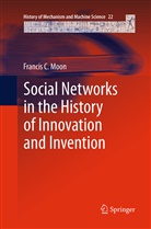 Francis C Moon, Francis C. Moon - Social Networks in the History of Innovation and Invention