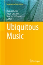 Damian Keller, Damián Keller, Victo Lazzarini, Victor Lazzarini, Marcelo S Pimenta, Marcelo S. Pimenta... - Ubiquitous Music
