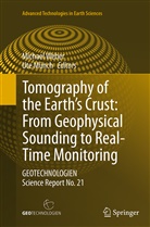 Münch, Münch, Ute Münch, Michae Weber, Michael Weber - Tomography of the Earth's Crust: From Geophysical Sounding to Real-Time Monitoring