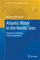 Waldemar Walczowski - Atlantic Water in the Nordic Seas