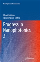 Motoich Ohtsu, Motoichi Ohtsu, Yatsui, Yatsui, Takashi Yatsui - Progress in Nanophotonics 3
