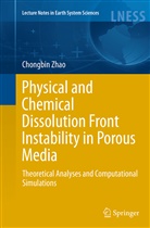 Chongbin Zhao - Physical and Chemical Dissolution Front Instability in Porous Media