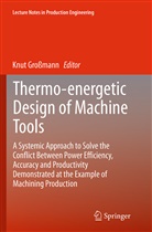 Knu Grossmann, Knut Grossmann - Thermo-energetic Design of Machine Tools