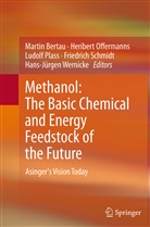 Martin Bertau, Heriber Offermanns, Heribert Offermanns, Ludolf Plass, Ludolf Plass et al, Friedrich Schmidt... - Methanol: The Basic Chemical and Energy Feedstock of the Future