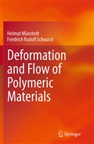 Helmu Münstedt, Helmut Münstedt, Friedrich Rudolf Schwarzl - Deformation and Flow of Polymeric Materials
