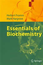 Herbert Fromm, Herbert J Fromm, Herbert J. Fromm, Mark Hargrove - Essentials of Biochemistry